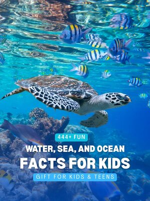 cover image of 444+ Fun Water, Sea, and Ocean Facts for Kids